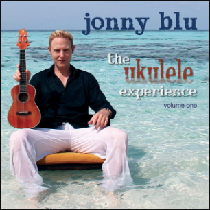 The Ukulele Experience Volume One by Jonny Blu (Album)